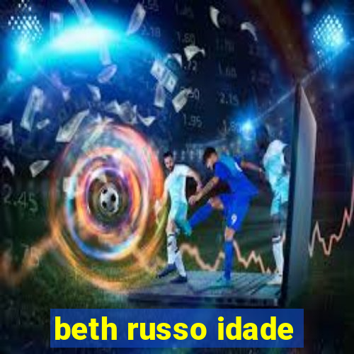 beth russo idade